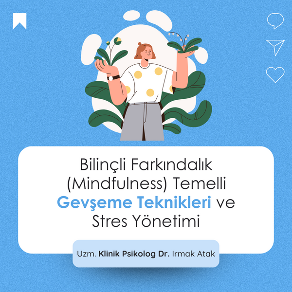 Mindfulness temelli gevşeme ve stres yönetimi video eğitimi – Dr. Irmak Atak