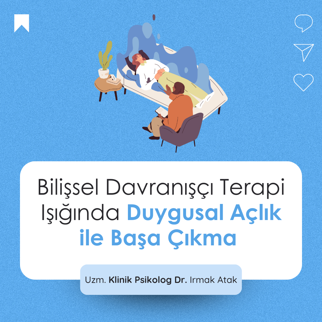 Bilişsel Davranışçı Terapi Işığında Duygusal Açlık ile Başa Çıkma | Video Eğitim