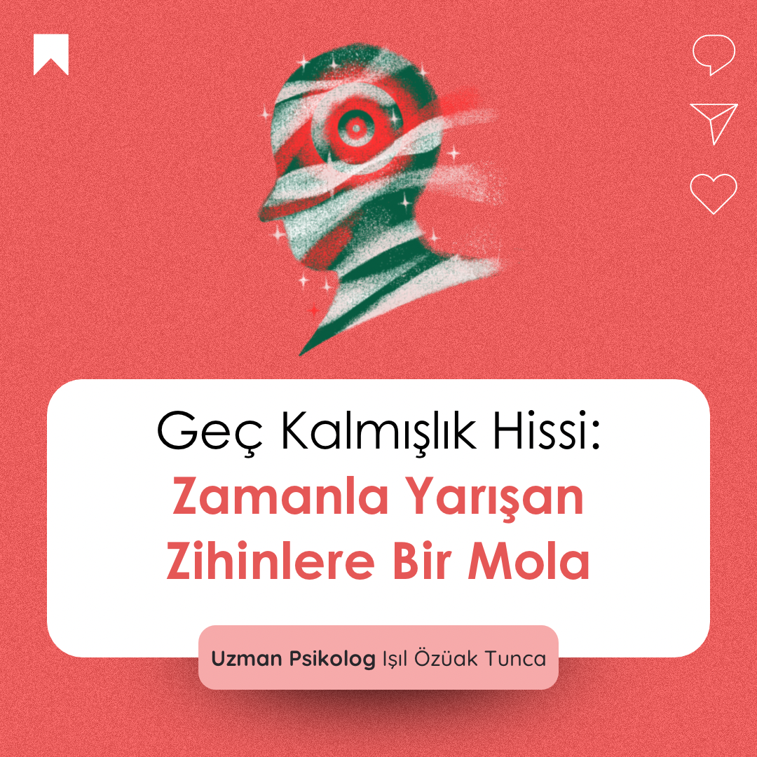 Geç Kalmışlık Hissi: Zamanla Yarışan Zihinlere Bir Mola | Video Eğitim
