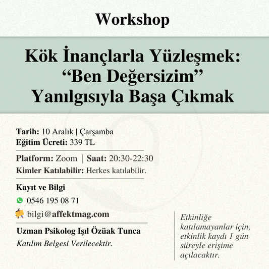 Kök İnançlarla Yüzleşmek: “Ben Değersizim” Yanılgısıyla Başa Çıkmak