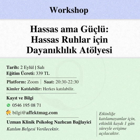 Hassas ama Güçlü: Hassas Ruhlar için Dayanıklılık Atölyesi