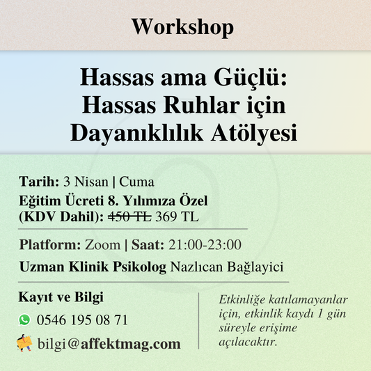 Hassas ama Güçlü: Hassas Ruhlar için Dayanıklılık Atölyesi