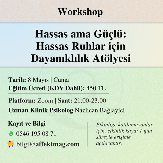 Hassas ama Güçlü: Hassas Ruhlar için Dayanıklılık Atölyesi