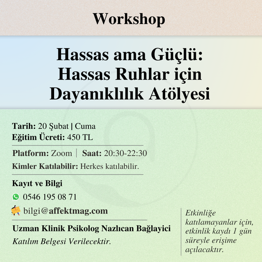 Hassas ama Güçlü: Hassas Ruhlar için Dayanıklılık Atölyesi