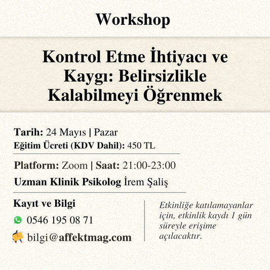 Kontrol Etme İhtiyacı ve Kaygı: Belirsizlikle Kalabilmeyi Öğrenmek
