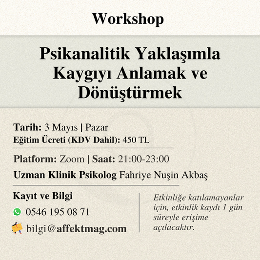 Psikanalitik Yaklaşımla Kaygıyı Anlamak ve Dönüştürmek